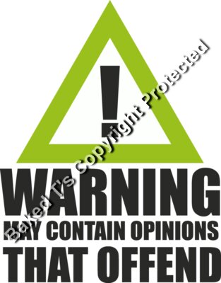 Warning May contain opinions that offend