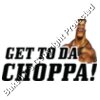 get to da choppa